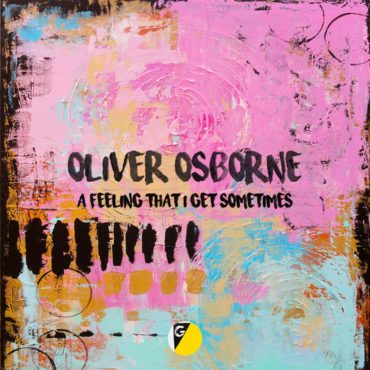 Oliver Osborne - A Feeling That I Get Sometimes